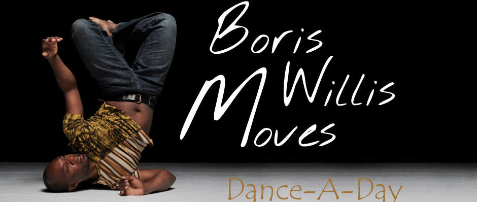 dancer upside down on his right shoulder. Text says Boris Willis Moves and Dance A Day